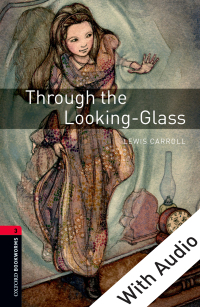 Titelbild: Through the Looking-Glass - With Audio Level 3 Oxford Bookworms Library 3rd edition 9780194794534