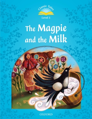 Cover image: The Magpie and the Milk (Classic Tales Level 1) 9780194239882