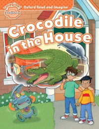 Imagen de portada: Crocodile in the House (Oxford Read and Imagine Beginner) 9780194722285
