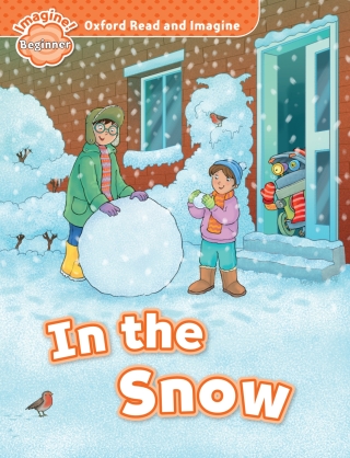 Cover image: In the Snow (Oxford Read and Imagine Beginner) 9780194722261