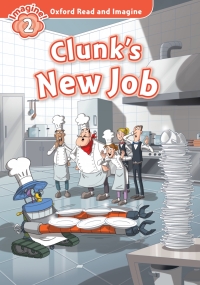 Cover image: Clunk's New Job (Oxford Read and Imagine Level 2) 9780194723022