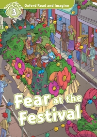 Omslagafbeelding: Fear at the Festival (Oxford Read and Imagine Level 3) 9780194736725