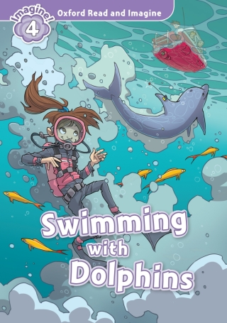 صورة الغلاف: Swimming with Dolphins (Oxford Read and Imagine Level 4) 9780194723619