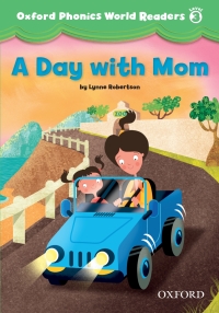 Omslagafbeelding: A Day with Mom (Oxford Phonics World Readers Level 3) 9780194589116