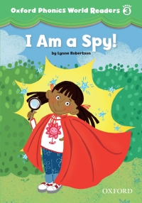 Cover image: I am a Spy! (Oxford Phonics World Readers Level 3) 9780194589123