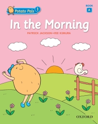 表紙画像: In the Morning (Potato Pals 1 Book A) 9780194591485
