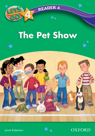 Cover image: The Pet Show (Let's Go 3rd ed. Level 4 Reader 4) 9780194642347