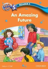 Omslagafbeelding: An Amazing Future (Let's Go 3rd ed. Level 5 Reader 5) 9780194642453