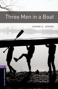 Cover image: Three Men in a Boat Level 4 Oxford Bookworms Library 3rd edition 9780194791892