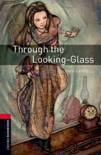 Cover image: Through the Looking-Glass Level 3 Oxford Bookworms Library 3rd edition 9780194791342