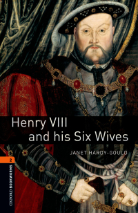 Cover image: Henry VIII and his Six Wives Level 2 Oxford Bookworms Library 3rd edition 9780194790628