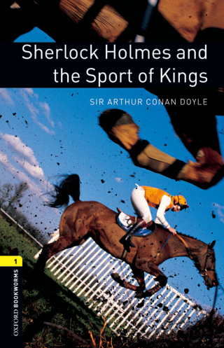 Cover image: Sherlock Holmes and the Sport of Kings Level 1 Oxford Bookworms Library 3rd edition 9780194789202