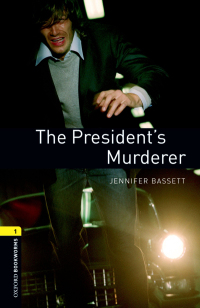 Cover image: The President's Murderer Level 1 Oxford Bookworms Library 3rd edition 9780194789172