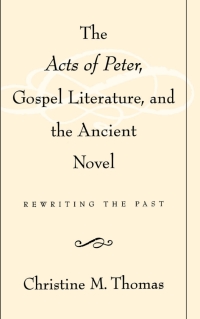 Imagen de portada: The Acts of Peter, Gospel Literature, and the Ancient Novel 9780195125078