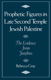 Cover image: Prophetic Figures in Late Second Temple Jewish Palestine 9780195076158