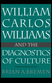 Cover image: William Carlos Williams and the Diagnostics of Culture 9780195072266
