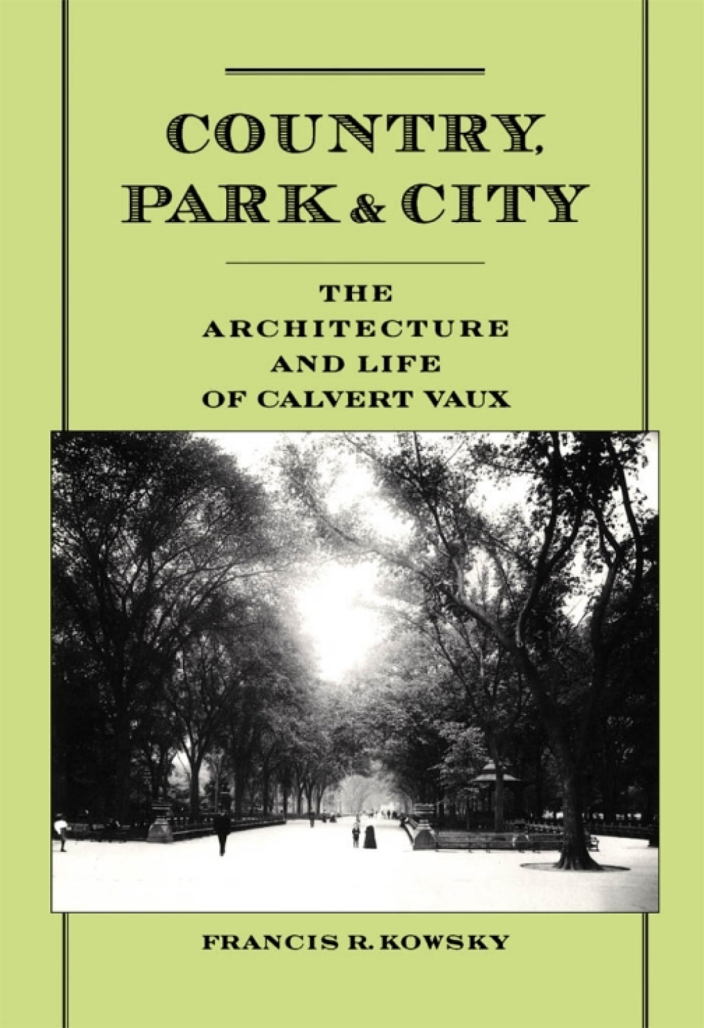 Country, Park & City The Architecture and Life of Calvert Vaux