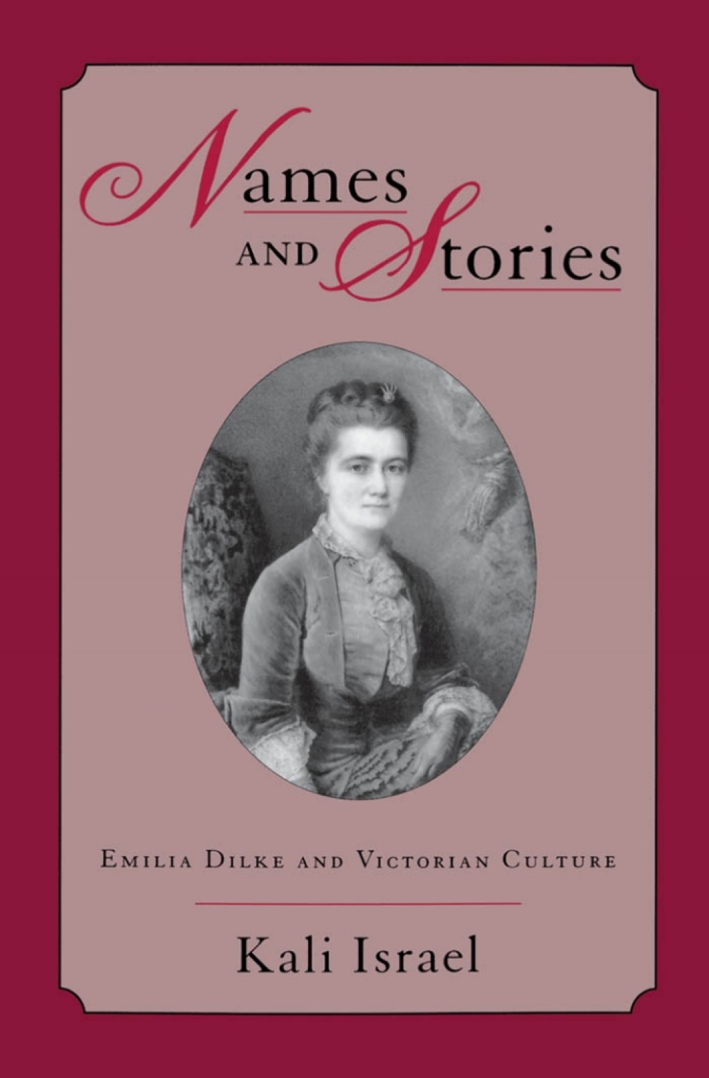 Names and Stories Emilia Dilke and Victorian Culture