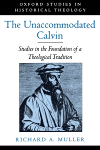 Cover image: The Unaccommodated Calvin 9780195116816