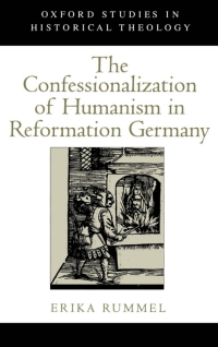Cover image: The Confessionalization of Humanism in Reformation Germany 9780195137125