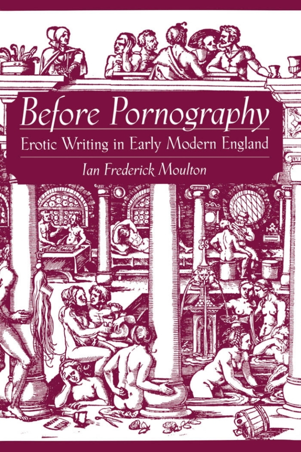 Before Pornography Erotic Writing in Early Modern England