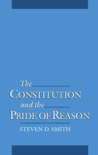 Cover image: The Constitution and the Pride of Reason 9780195117479