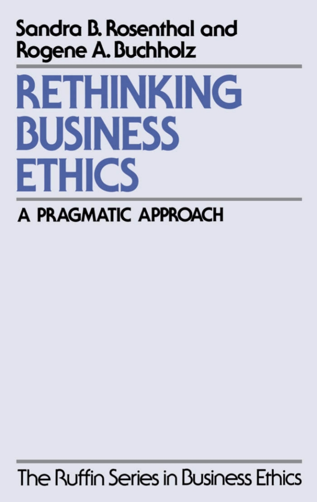 Rethinking Business Ethics A Pragmatic Approach