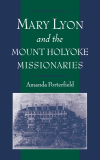Titelbild: Mary Lyon and the Mount Holyoke Missionaries 9780195113013