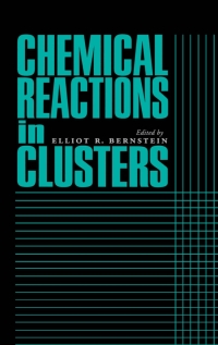 Imagen de portada: Chemical Reactions in Clusters 1st edition 9780195090048