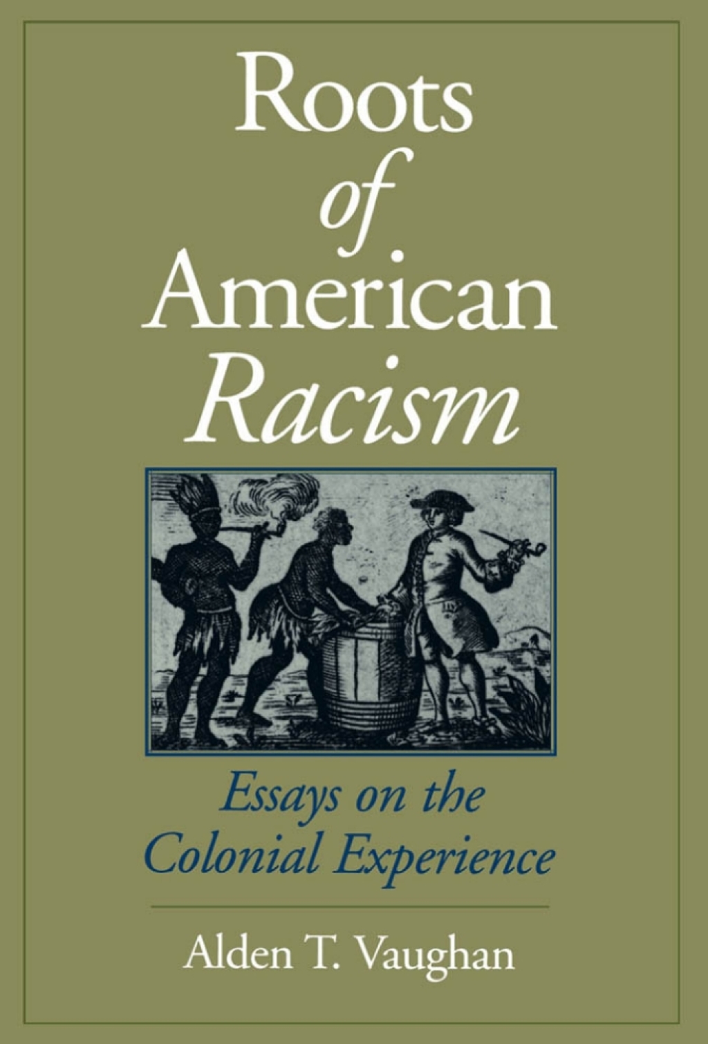 Roots of American Racism Essays on the Colonial Experience