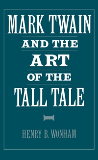 Cover image: Mark Twain and the Art of the Tall Tale 9780195078015