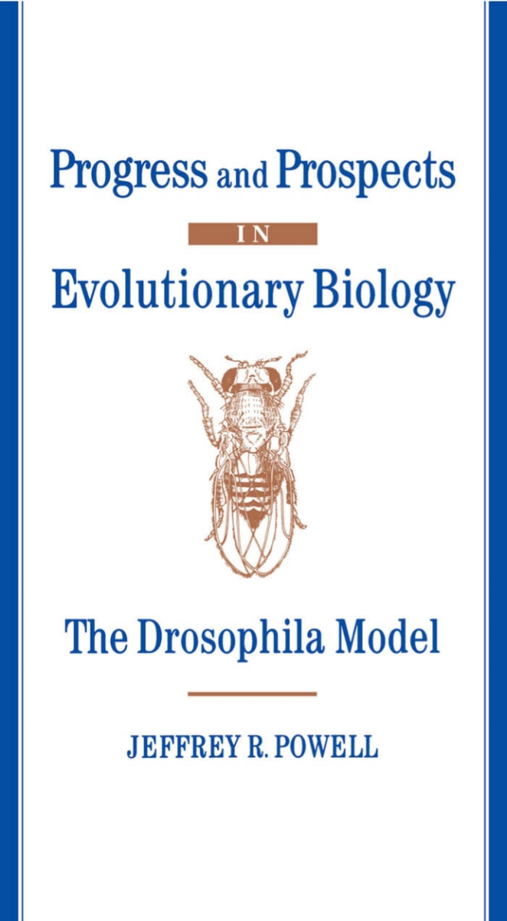 Progress and Prospects in Evolutionary Biology The Drosophila Model