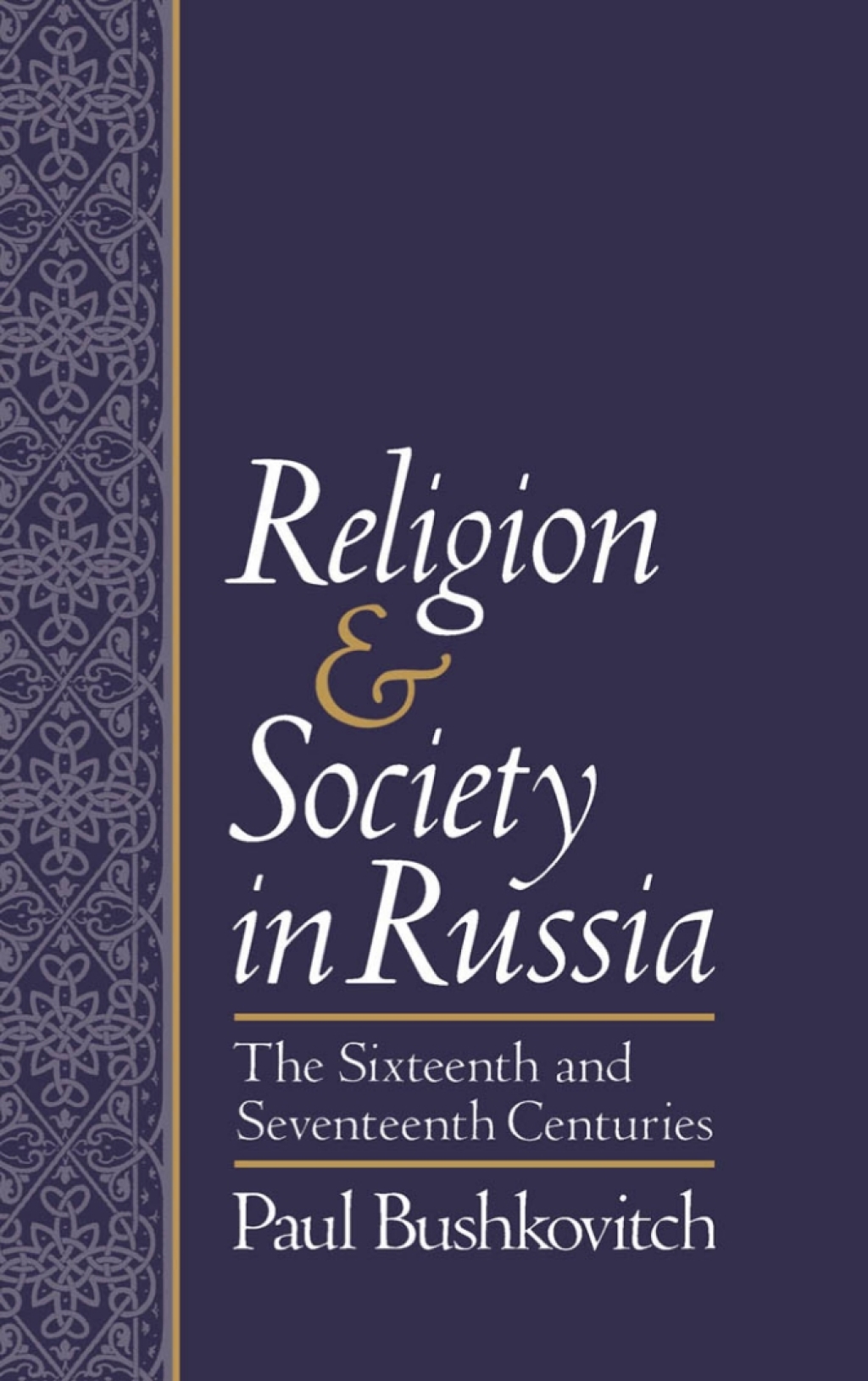 Religion and Society in Russia The Sixteenth and Seventeenth Centuries