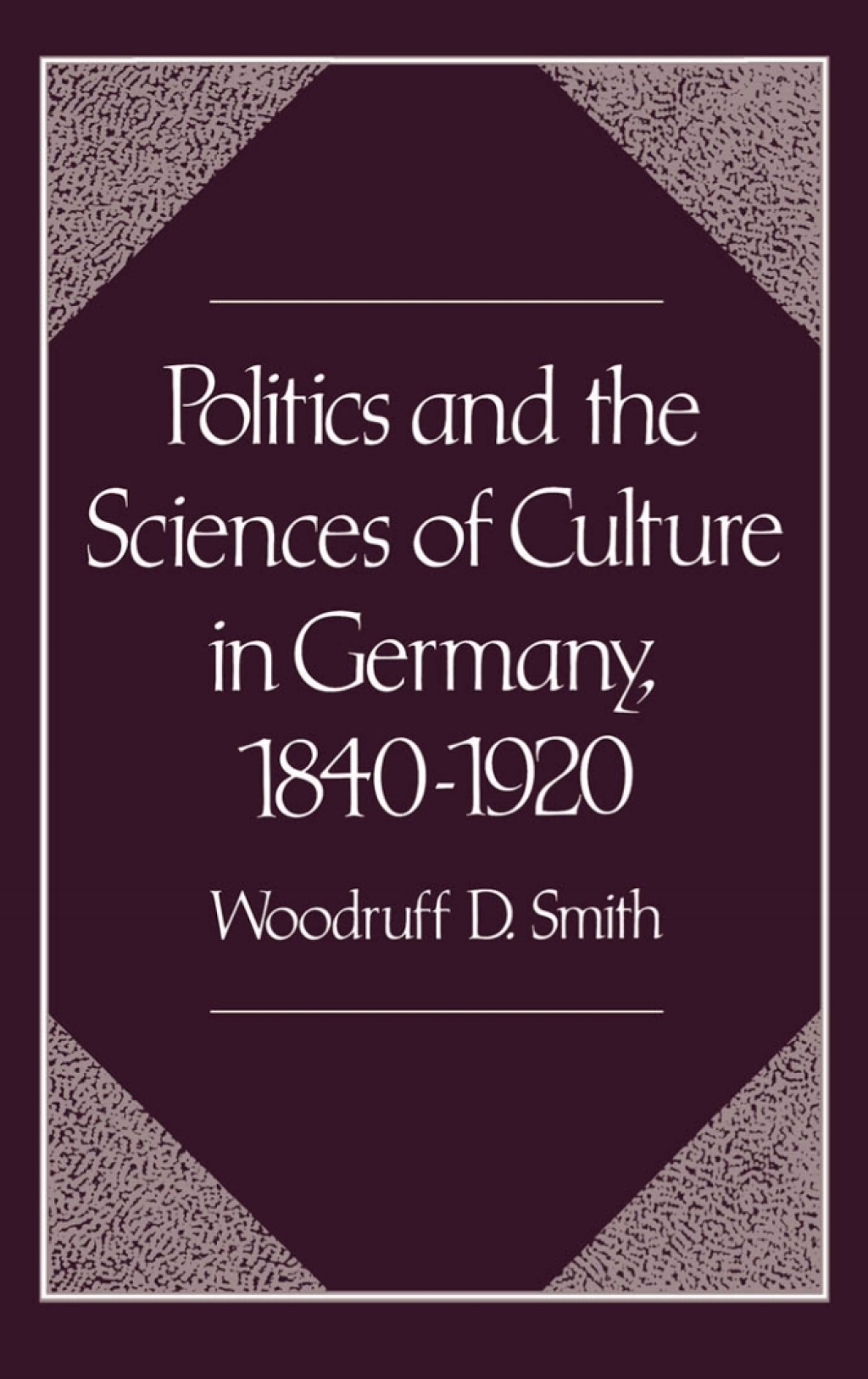 Politics and the Sciences of Culture in Germany, 1840-1920