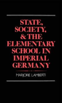 Cover image: State, Society, and the Elementary School in Imperial Germany 9780195056112
