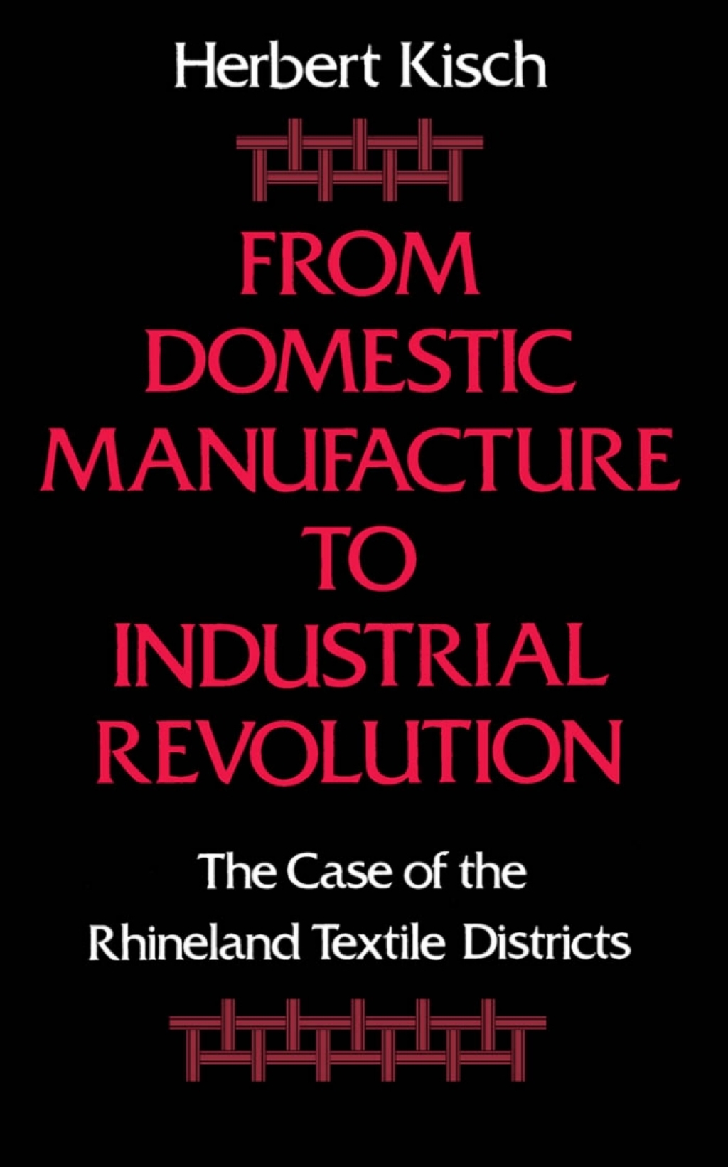 From Domestic Manufacture to Industrial Revolution The Case of the Rhineland Textile Districts