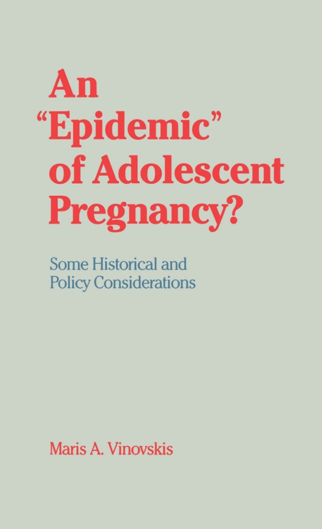An “Epidemic” of Adolescent Pregnancy? Some Historical and Policy Considerations