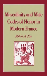 صورة الغلاف: Masculinity and Male Codes of Honor in Modern France 9780195046496