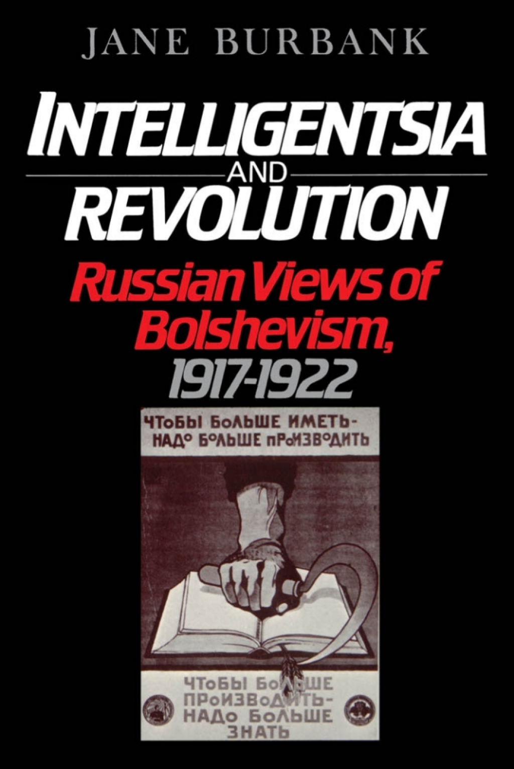 Intelligentsia and Revolution Russian Views of Bolshevism, 1917-1922