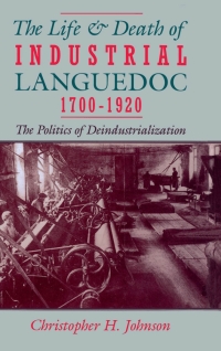 Imagen de portada: The Life and Death of Industrial Languedoc, 1700-1920 9780195045086