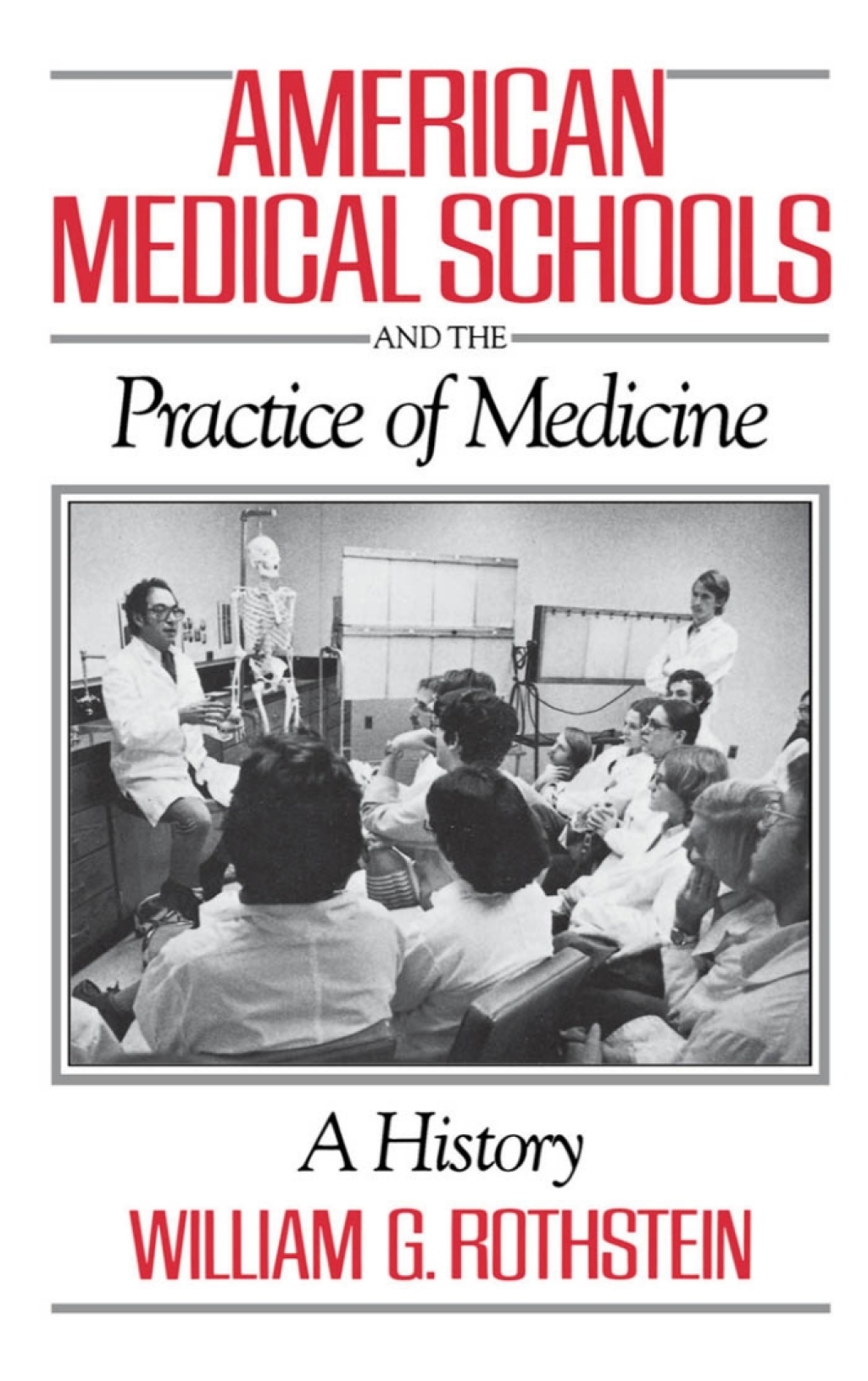 American Medical Schools and the Practice of Medicine A History