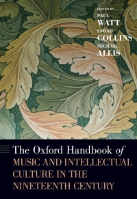 صورة الغلاف: The Oxford Handbook of Music and Intellectual Culture in the Nineteenth Century 1st edition 9780190616922