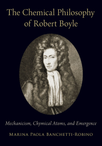 Cover image: The Chemical Philosophy of Robert Boyle 9780197502501