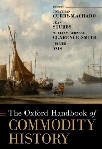 Imagen de portada: The Oxford Handbook of Commodity History 9780197502679