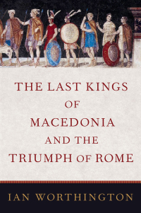 Cover image: The Last Kings of Macedonia and the Triumph of Rome 9780197520055