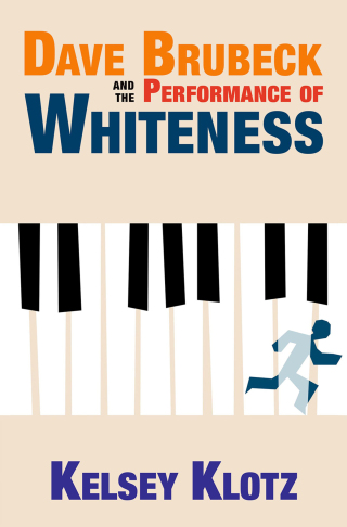 Cover image: Dave Brubeck and the Performance of Whiteness 9780197525074