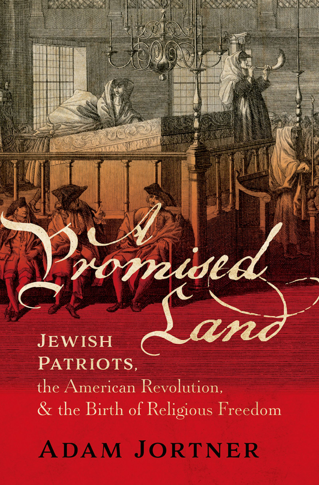 A Promised Land Jewish Patriots, the American Revolution, and the Birth of Religious Freedom 1st Edition