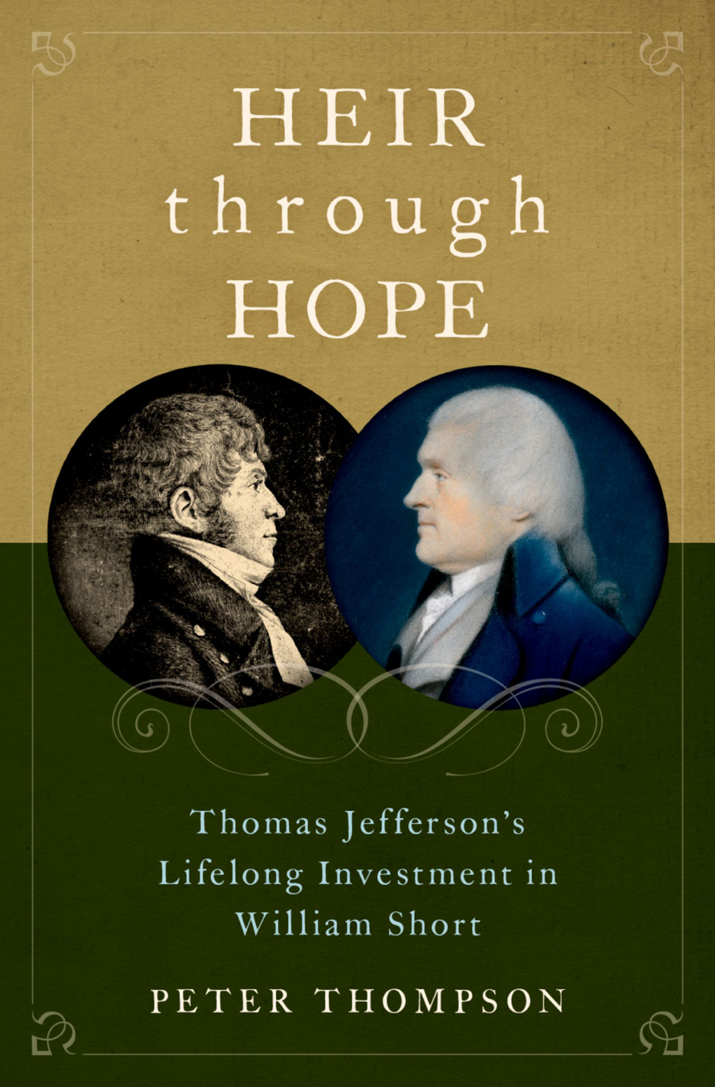 Heir through Hope Thomas Jefferson’s Lifelong Investment in William Short 1st Edition