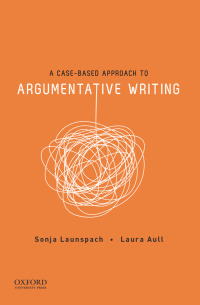 Cover image: A Case-Based Approach to Argumentative Writing 9780190211219