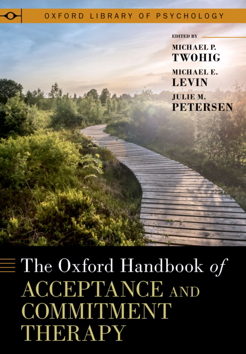 The Oxford Handbook of Acceptance and Commitment Therapy - FULL INSTANT DOWNLOAD | PDF DOCX EPUB